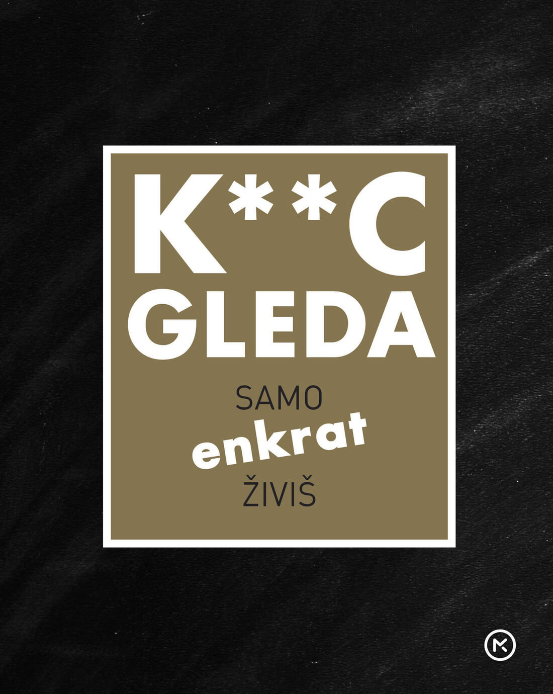 K**C gleda: samo enkrat živiš